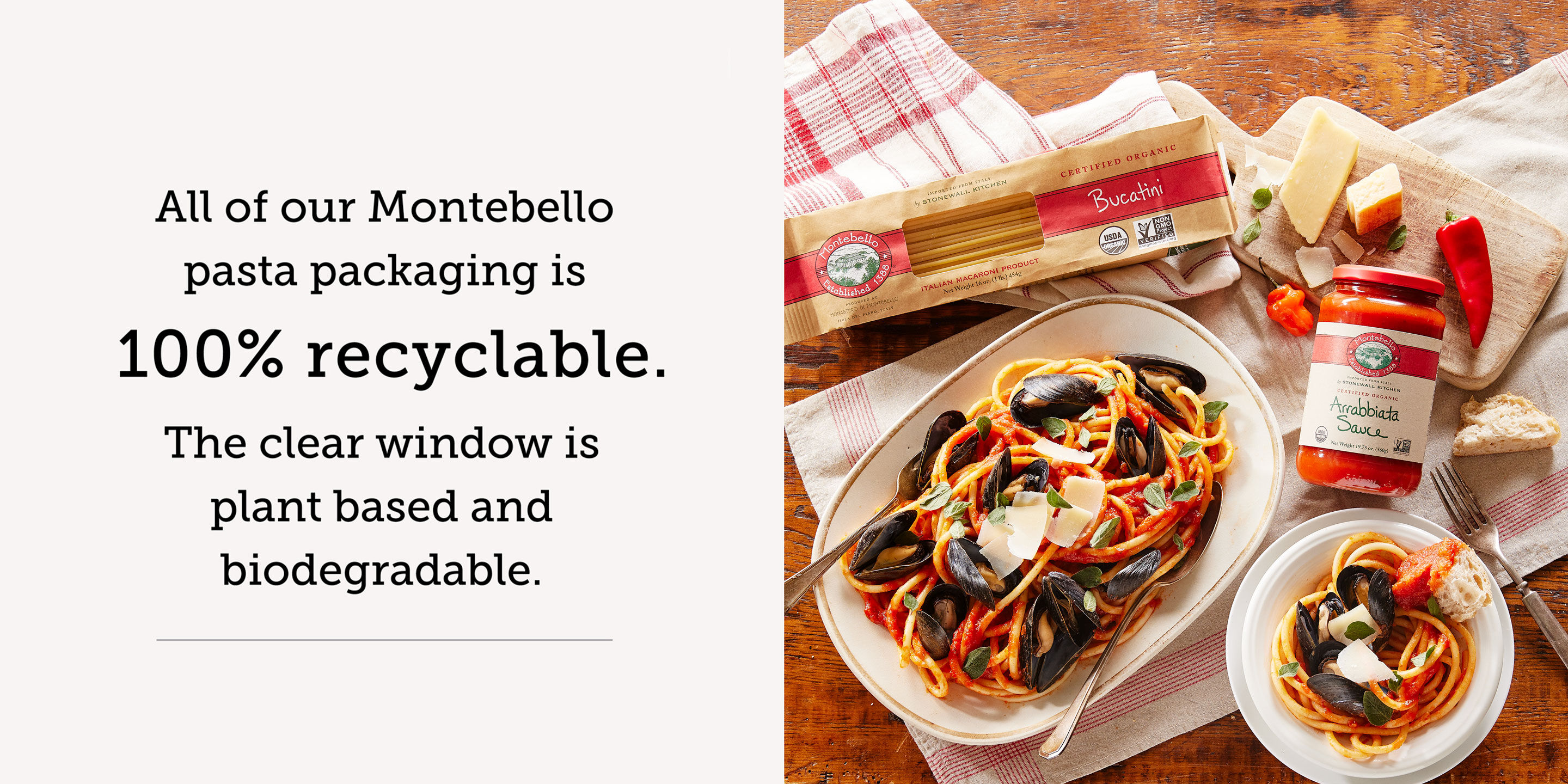 All of our Montebello pasta packaging is 100% recyclable. The clear window is plant based and biodegradable